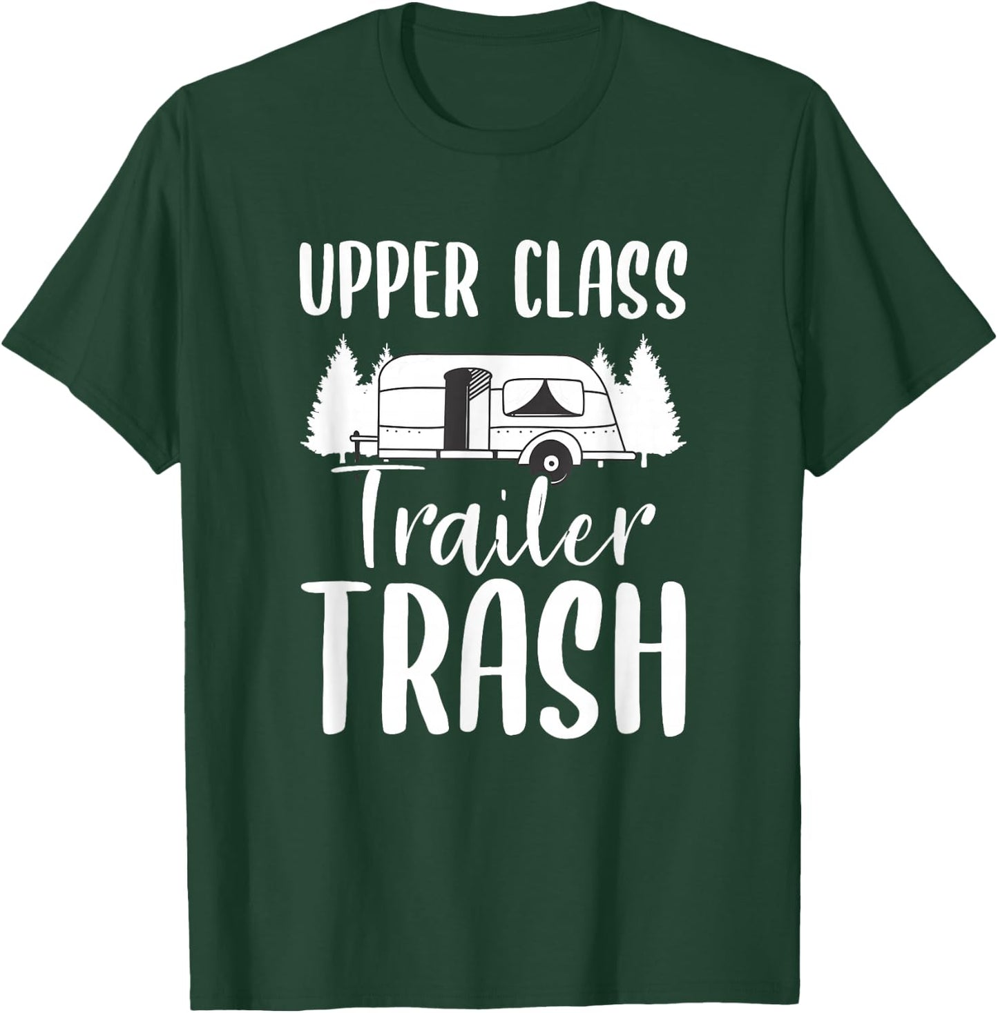 Upper Class Trailer Trash Motorhome Camping Camper T-Shirt - T-Shirt | Forest