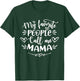 My Favorite People Call Me Mama Shirt Funny Mother's Day T-Shirt - T-Shirt | Forest