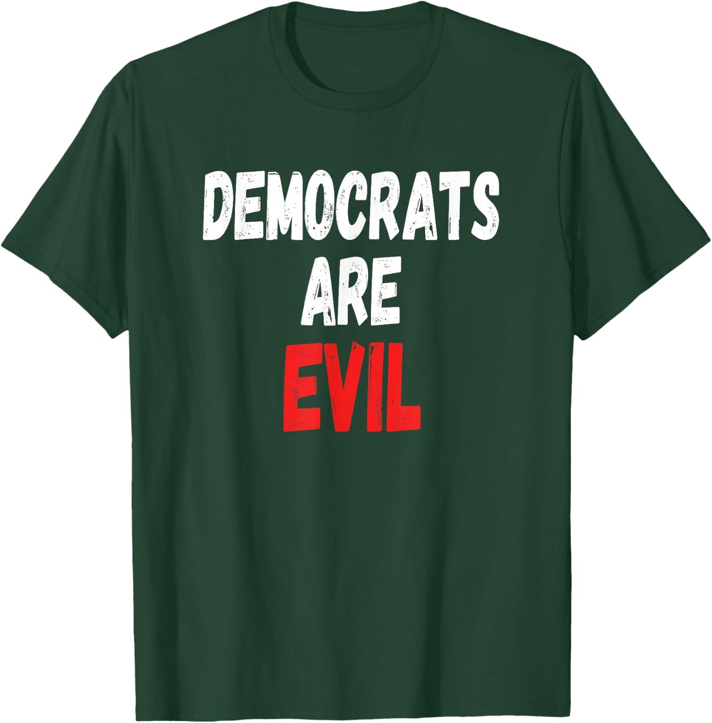 Democrats Are Evil, Funny Republican Pro Trump Politics Gift T-Shirt - T-Shirt | Forest