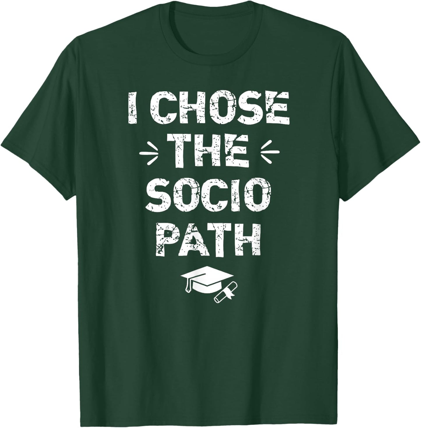 Sociology Graduate Graduation Gifts - I Chose Socio Path T-Shirt - T-Shirt | Forest
