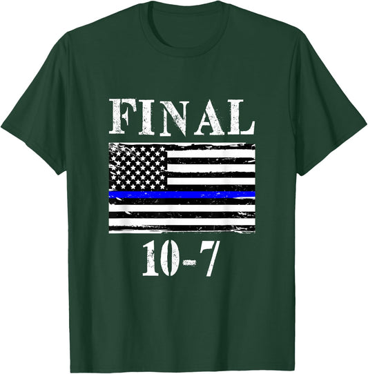 Final 10-7 Retired Police Officer Code, Thin Blue Line Flag T-Shirt - T-Shirt | Forest