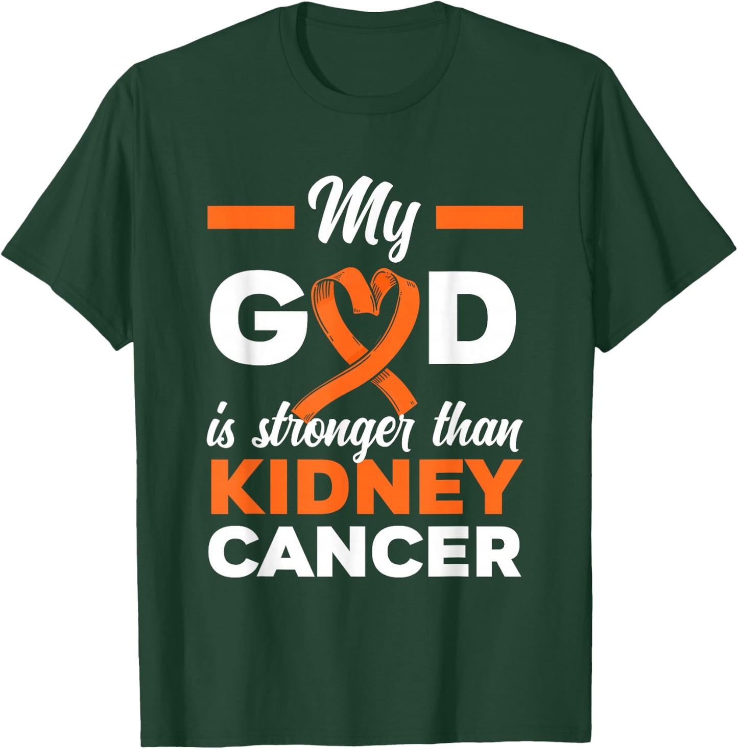 My God Is Stronger Than Cancer Kidney Cancer Warrior T-Shirt - T-Shirt | Forest
