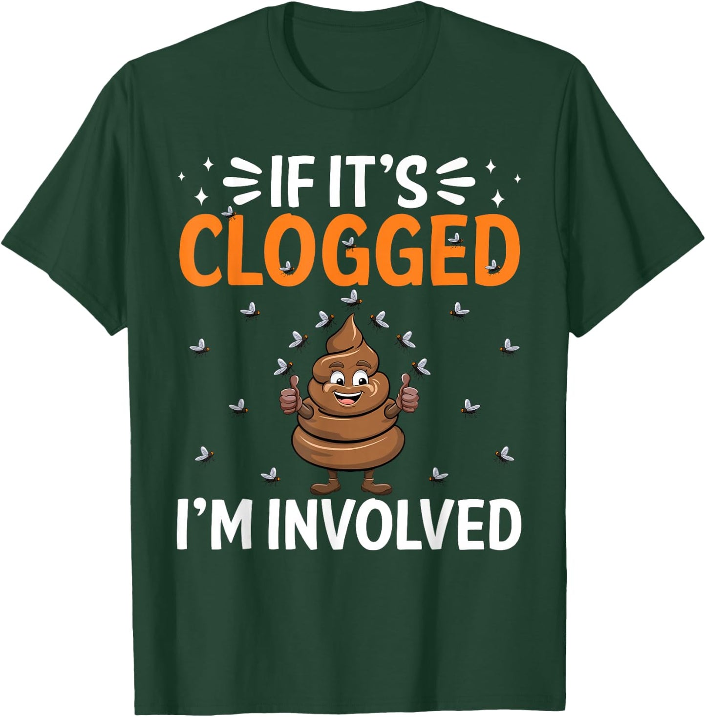 Inappropriate Funny Clogged Embarrassing Sarcasm Men Women T-Shirt - T-Shirt | Forest