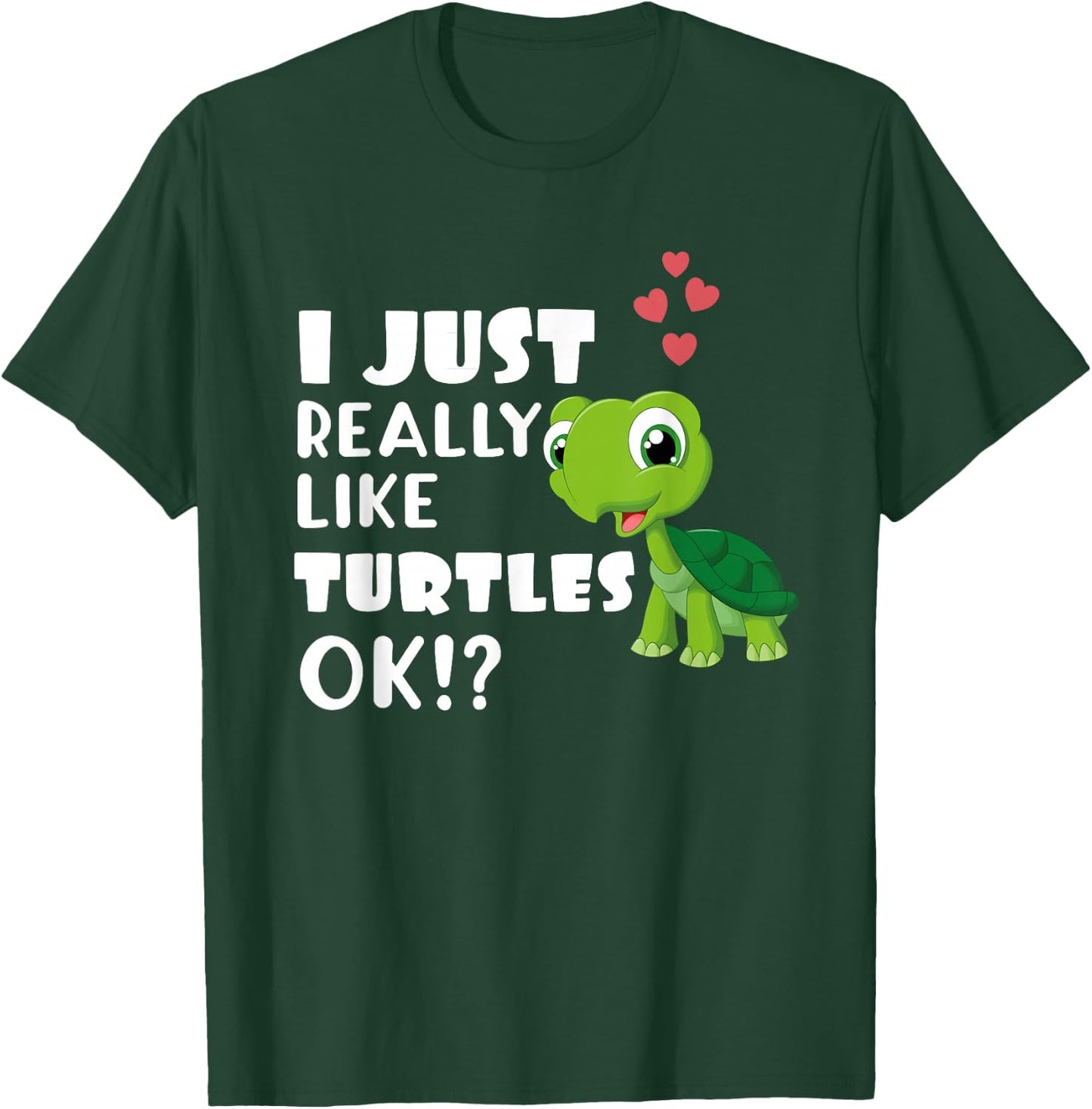 I Just Really Like Turtles OK? Cute Turtle Lover T-Shirt - T-Shirt | Forest