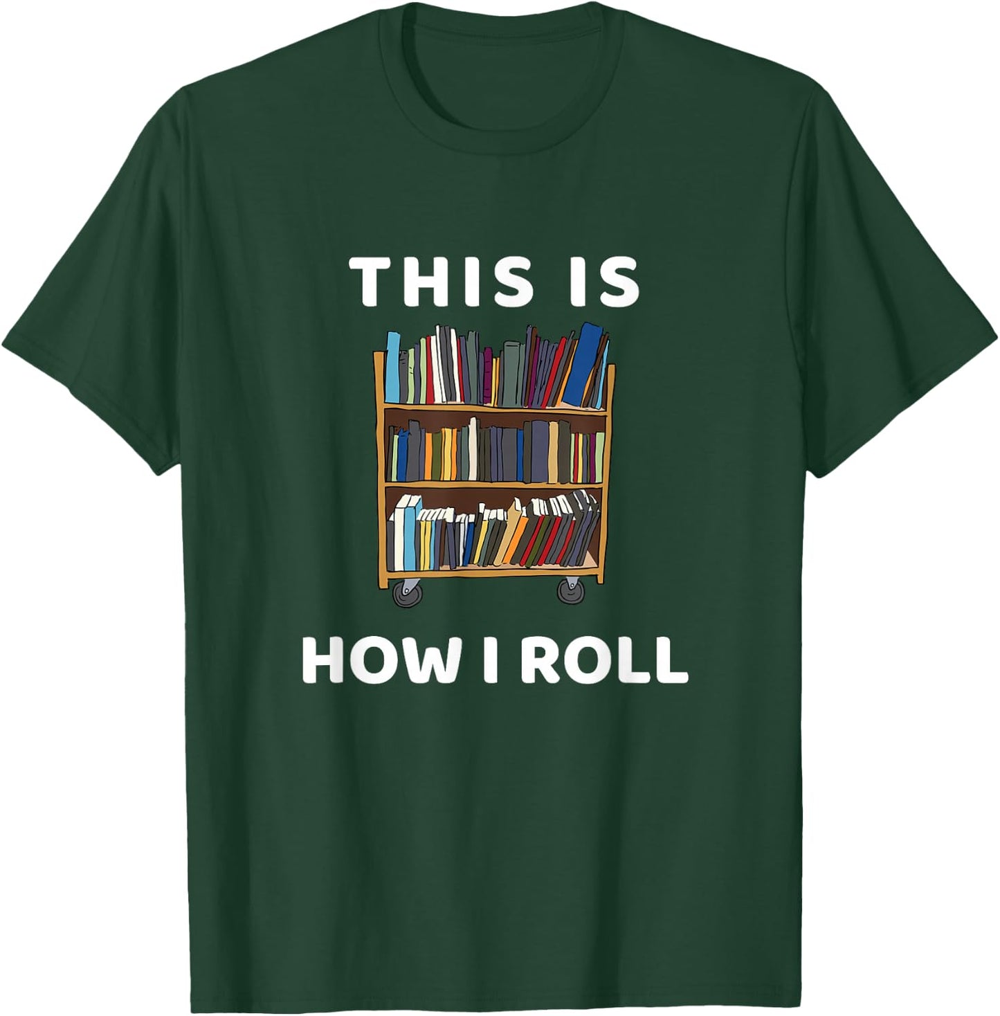 This Is How I Roll Librarian Bookworm Reading Art T-Shirt - T-Shirt | Forest
