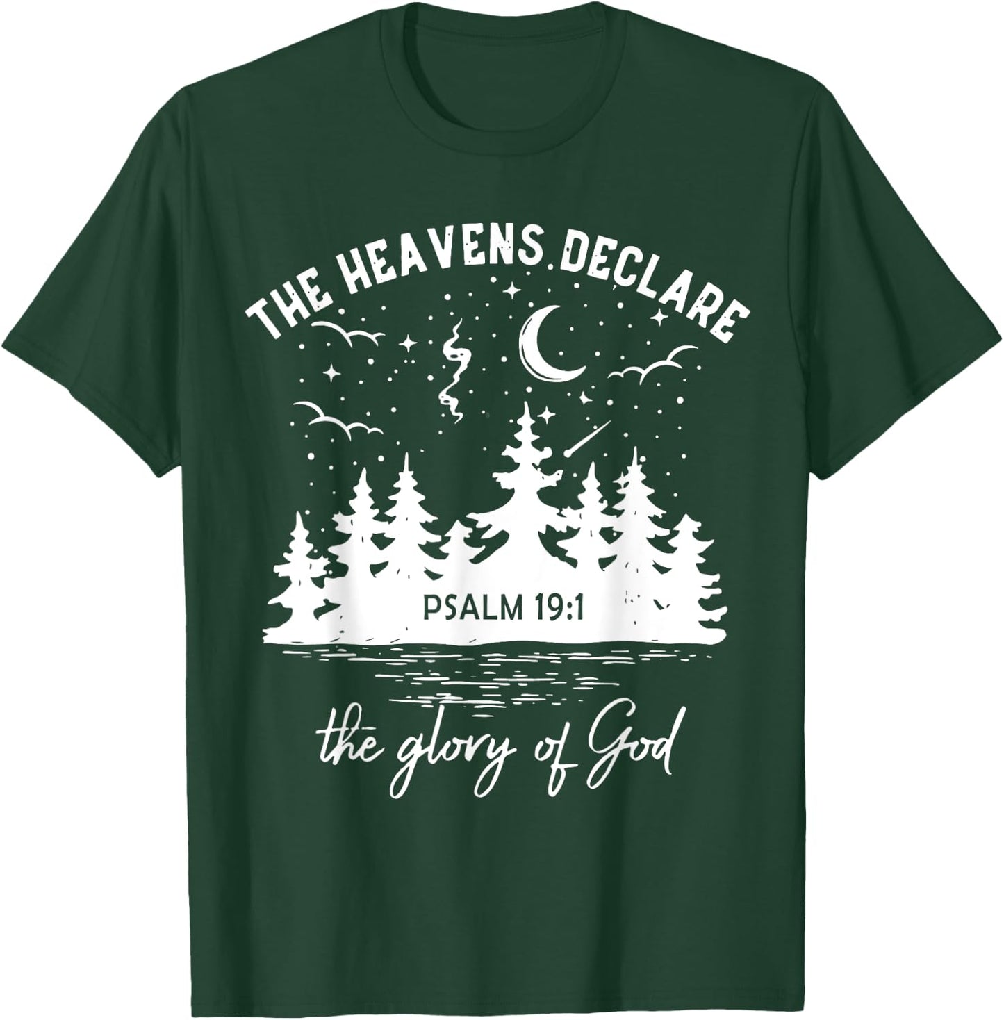 The Heavens Declare, The Glory of God, Bible Verse 19:1 T-Shirt - T-Shirt | Forest
