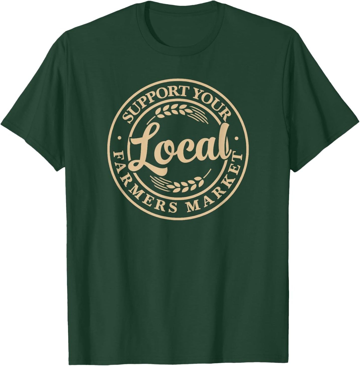 Support Your Local Farmers Market Design T-Shirt - T-Shirt | Forest