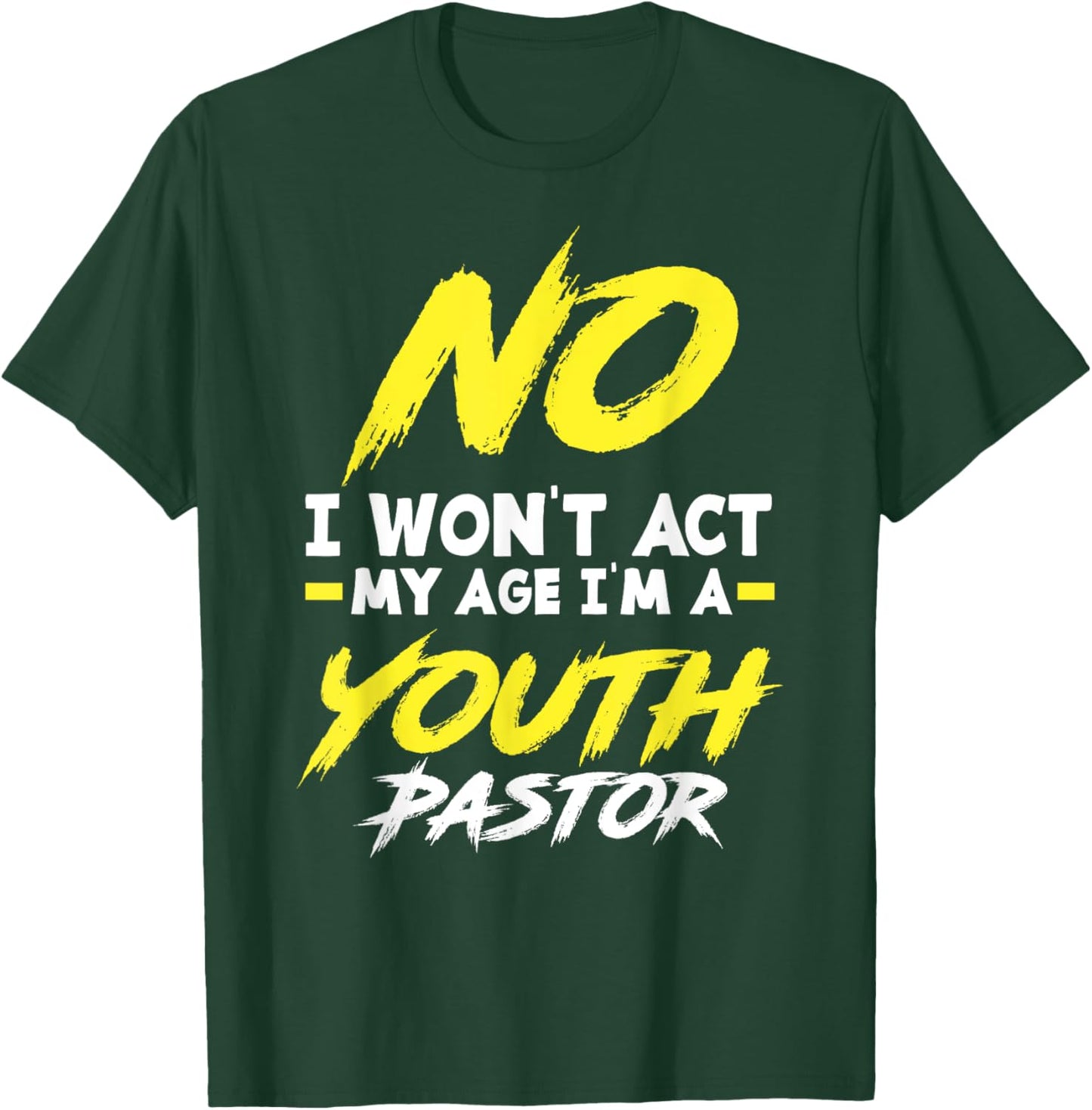 Funny I Won't Act My Age I'm A Youth Pastor Christian T-Shirt - T-Shirt | Forest