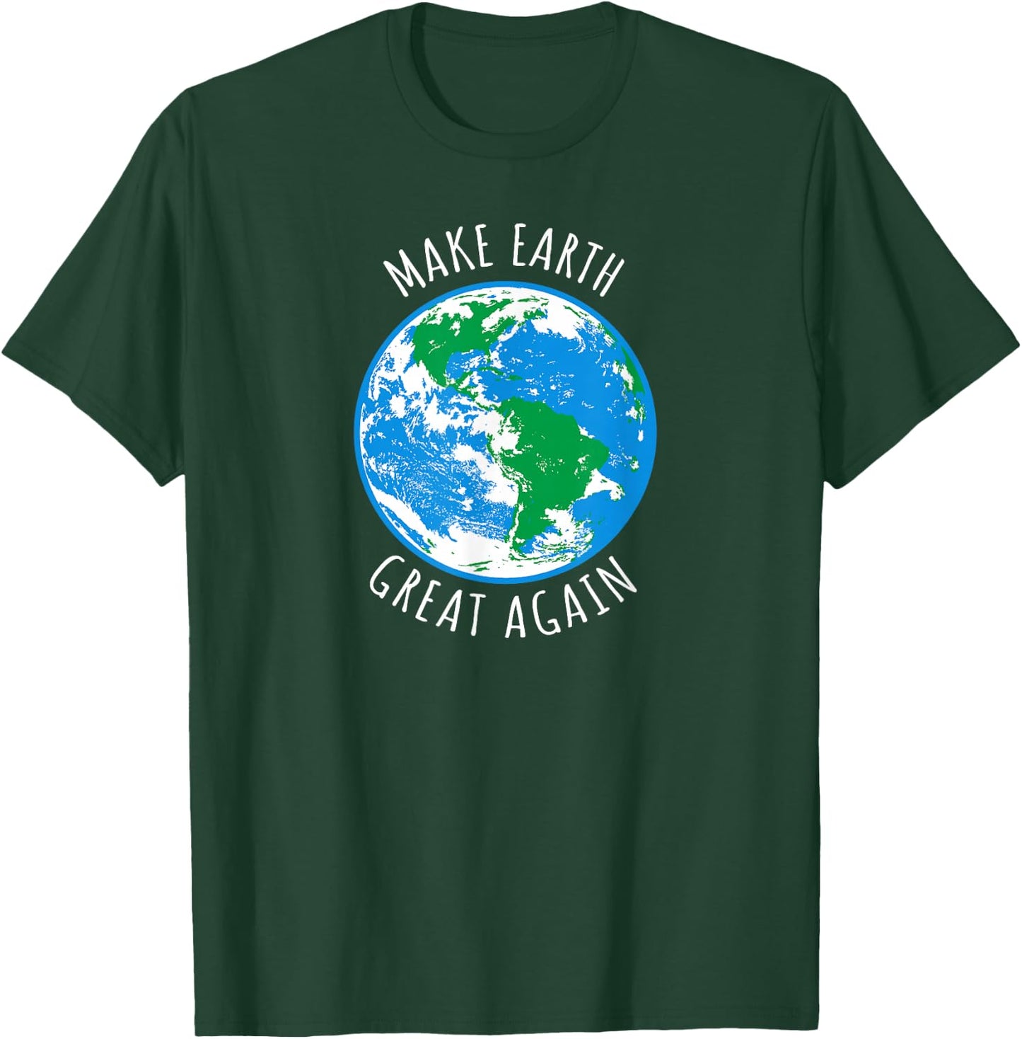 Make Earth Great Again Planet Earth Globe Earth Day Design T-Shirt - T-Shirt | Forest