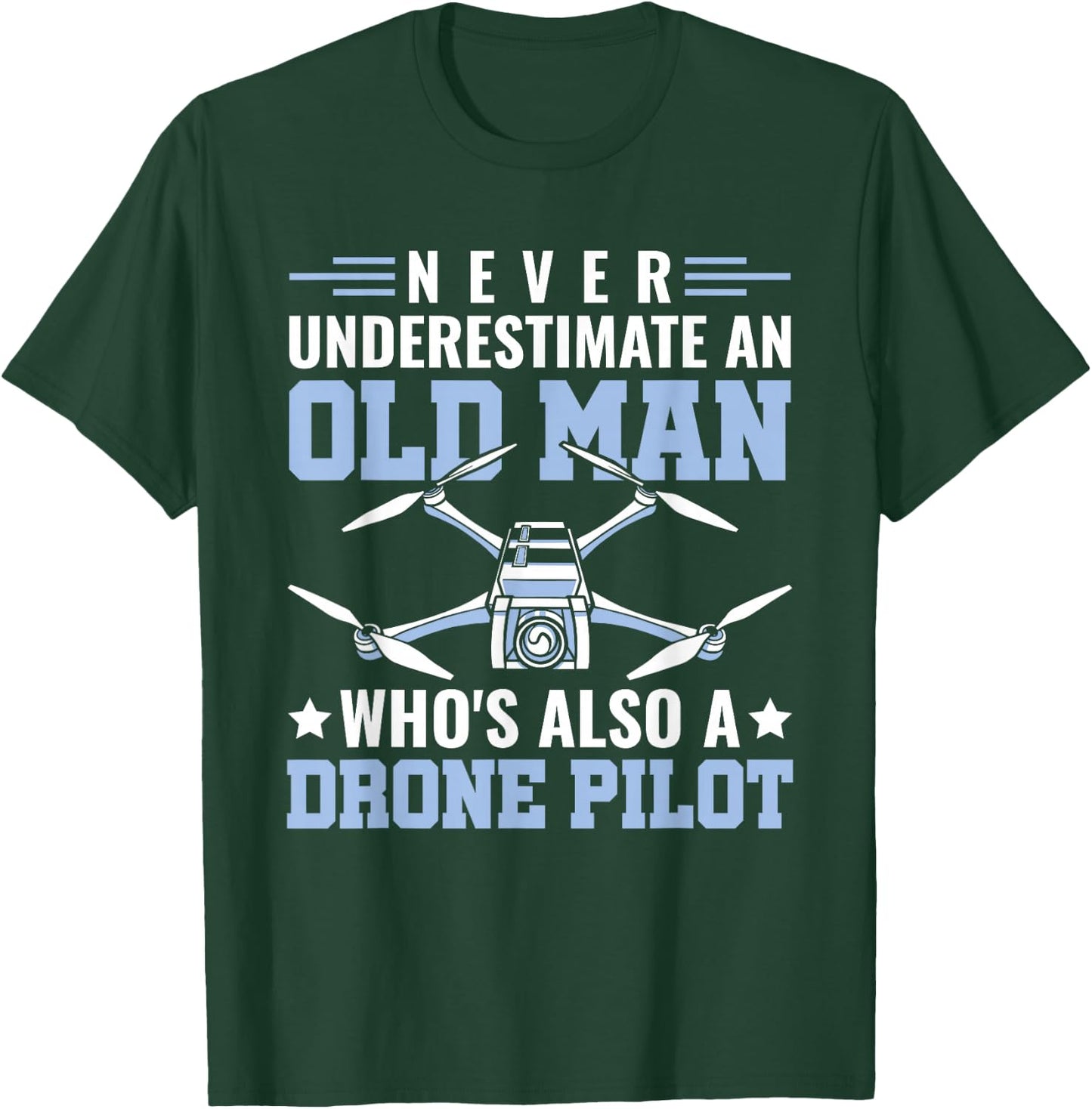 Never Underestimate An Old Man Drone Pilot RC Quadcopter T-Shirt - T-Shirt | Forest