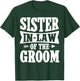 Sister-in-Law of the Groom - Cute Sister-in-Law Wedding T-Shirt - T-Shirt | Forest