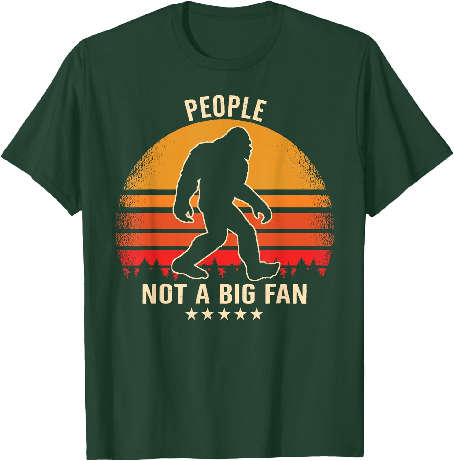 People Not a Big Fan Bigfoot Sasquatch Retro T-Shirt - T-Shirt | Forest