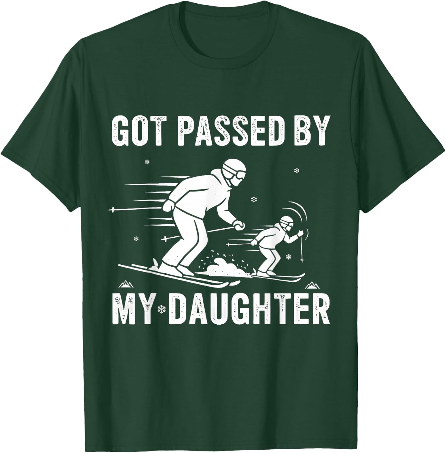 Funny Skiing Got Passed by My Daughter T-Shirt - T-Shirt | Forest