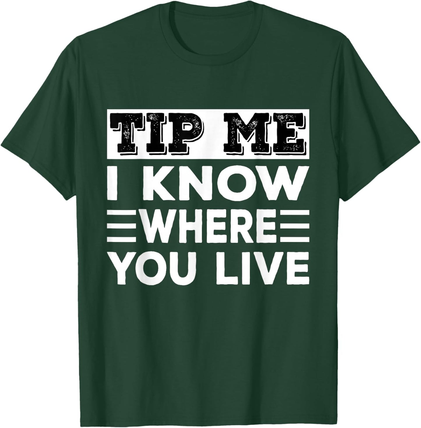 Funny Delivery Driver Tip Me I Know Where You Live Delivery T-Shirt - T-Shirt | Forest