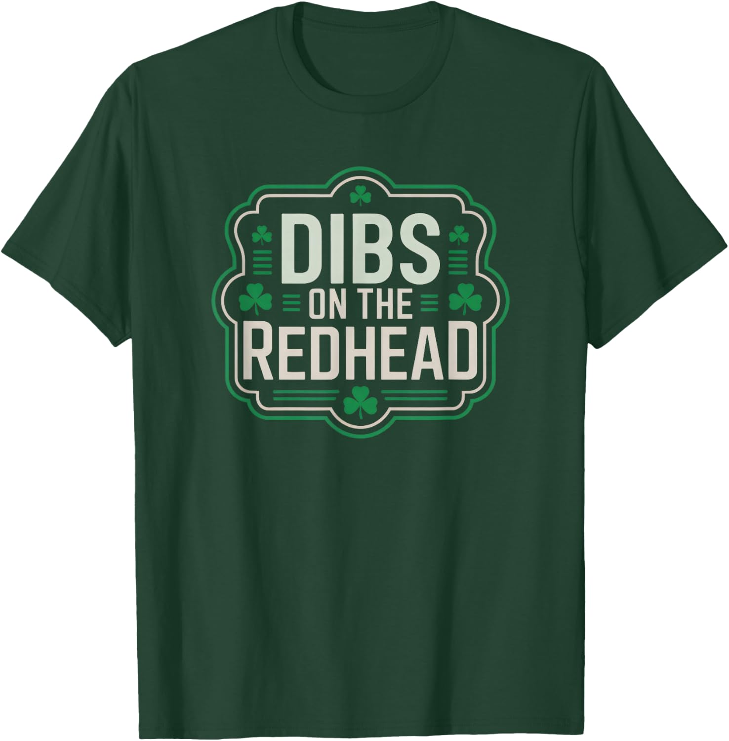 Dibs On The Redhead Irish Clover Funny St Patricks Day T-Shirt - T-Shirt | Forest
