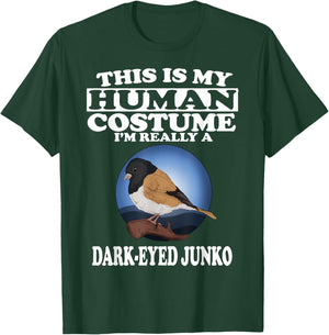 This Is My Human Costume I'm Really A Dark Eyed Junco Bird T-Shirt - T-Shirt | Forest