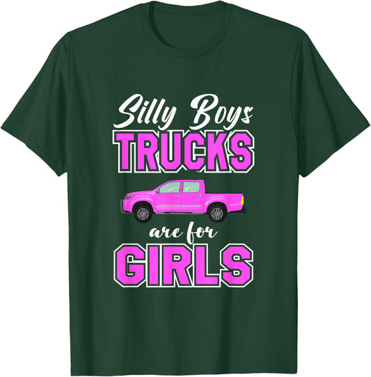 Silly Boys Trucks Are For Girls | Sassy Girls Pickup Truck T-Shirt - T-Shirt | Forest