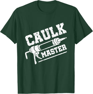 Caulk Master Funny Caulking Service Caulker Caulking T-Shirt - T-Shirt | Forest