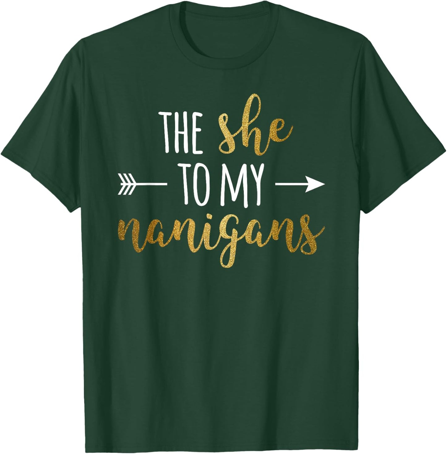 The She To My Nanigans Right Arrow For Best Friends T-Shirt - T-Shirt | Forest
