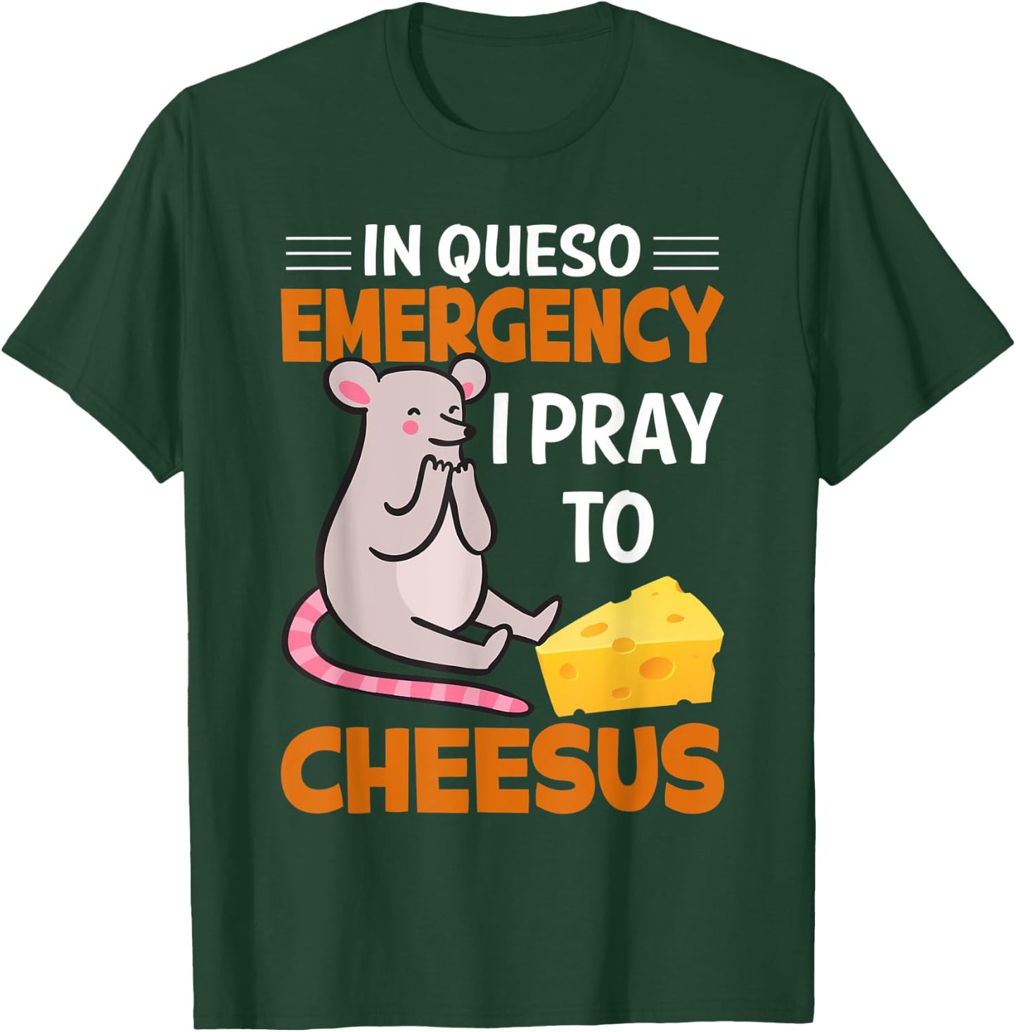 In Queso Emergency I Pray To Cheesus, mouse T-Shirt - T-Shirt | Forest