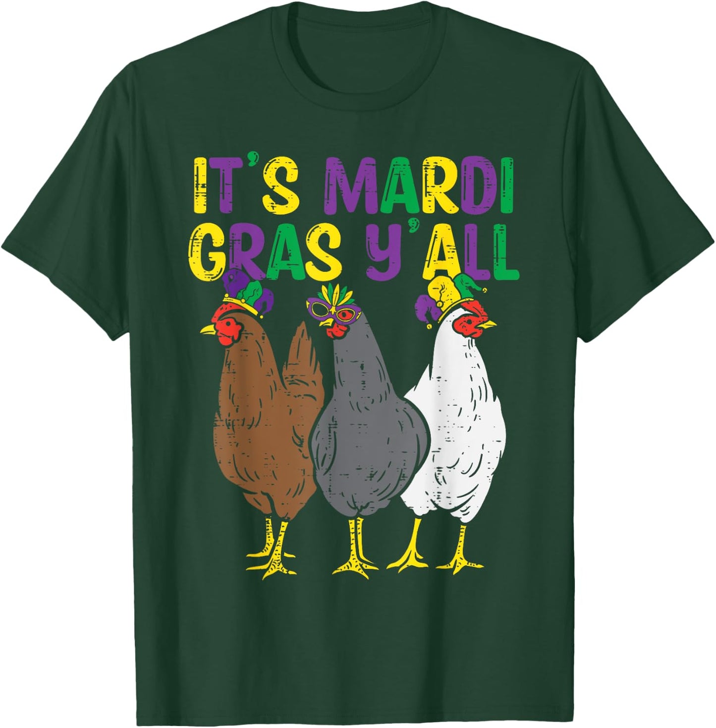 Its Mardi Gras Yall 3 Chickens Funny Farmer Men Women Kids T-Shirt - T-Shirt | Forest