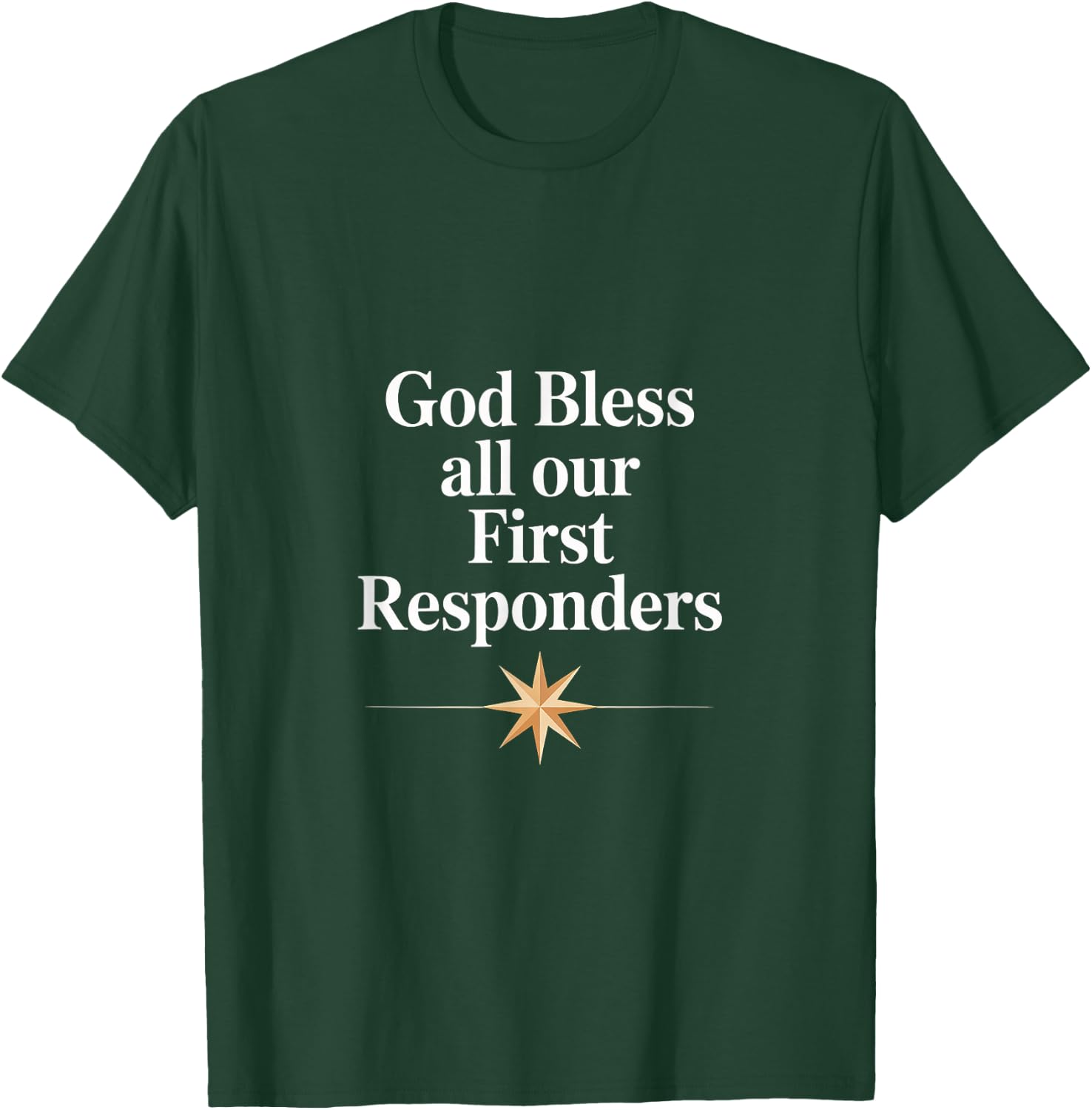 God Bless All Our First Responders Appreciation T-Shirt - T-Shirt | Forest