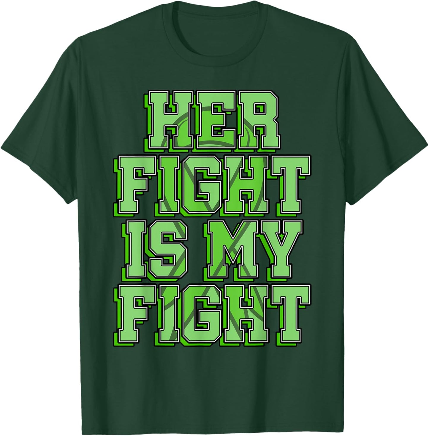 Her Fight Is My Fight Kidney Disease Nephritis Green Ribbon T-Shirt - T-Shirt | Forest