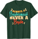 Always A Bridesmaid Never A Bride Bridesmaids T-Shirt - T-Shirt | Forest