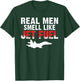 Airplane Flying Real Men smell like Jet Fuel Aircraft T-Shirt - T-Shirt | Forest