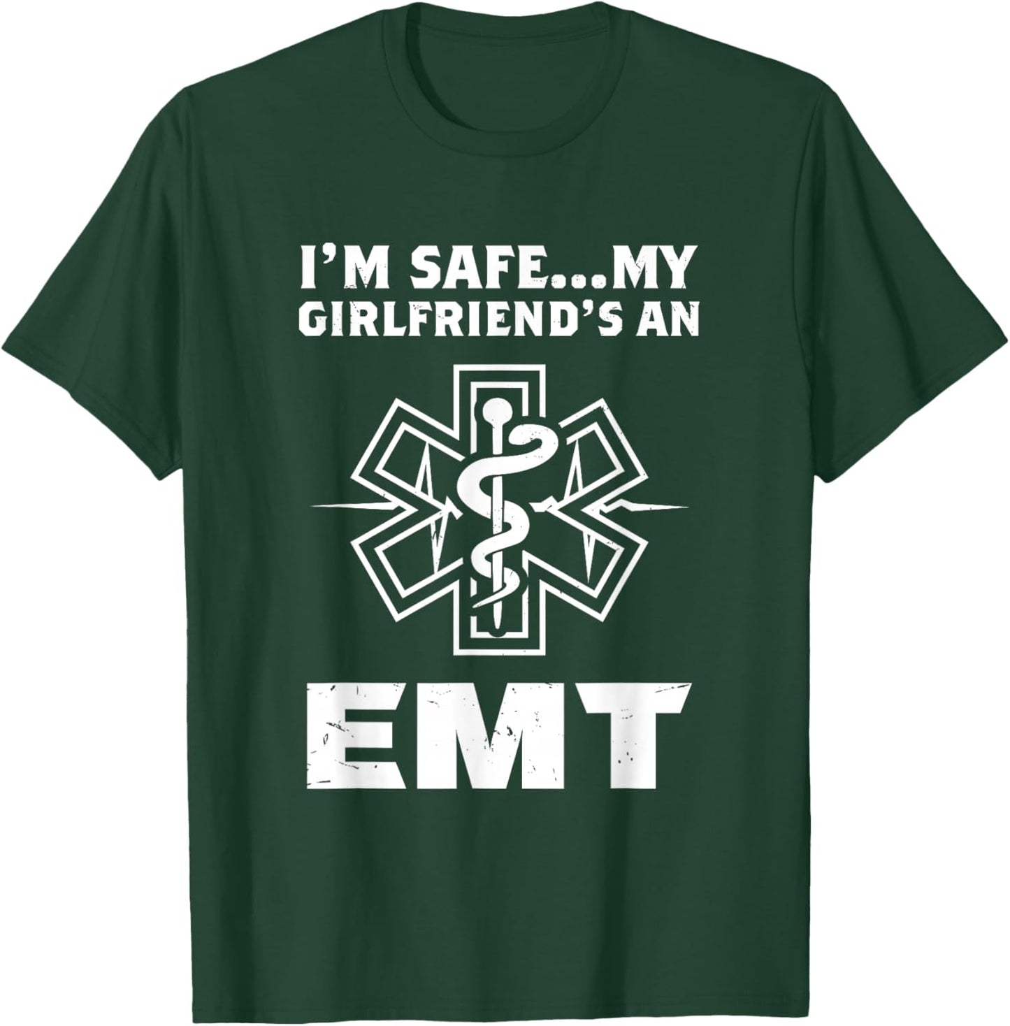 I'm Safe My Girlfriend Is An EMT T-Shirt - T-Shirt | Forest