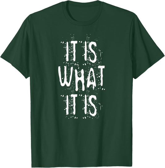 Distressed It is What is T-Shirt - T-Shirt | Forest
