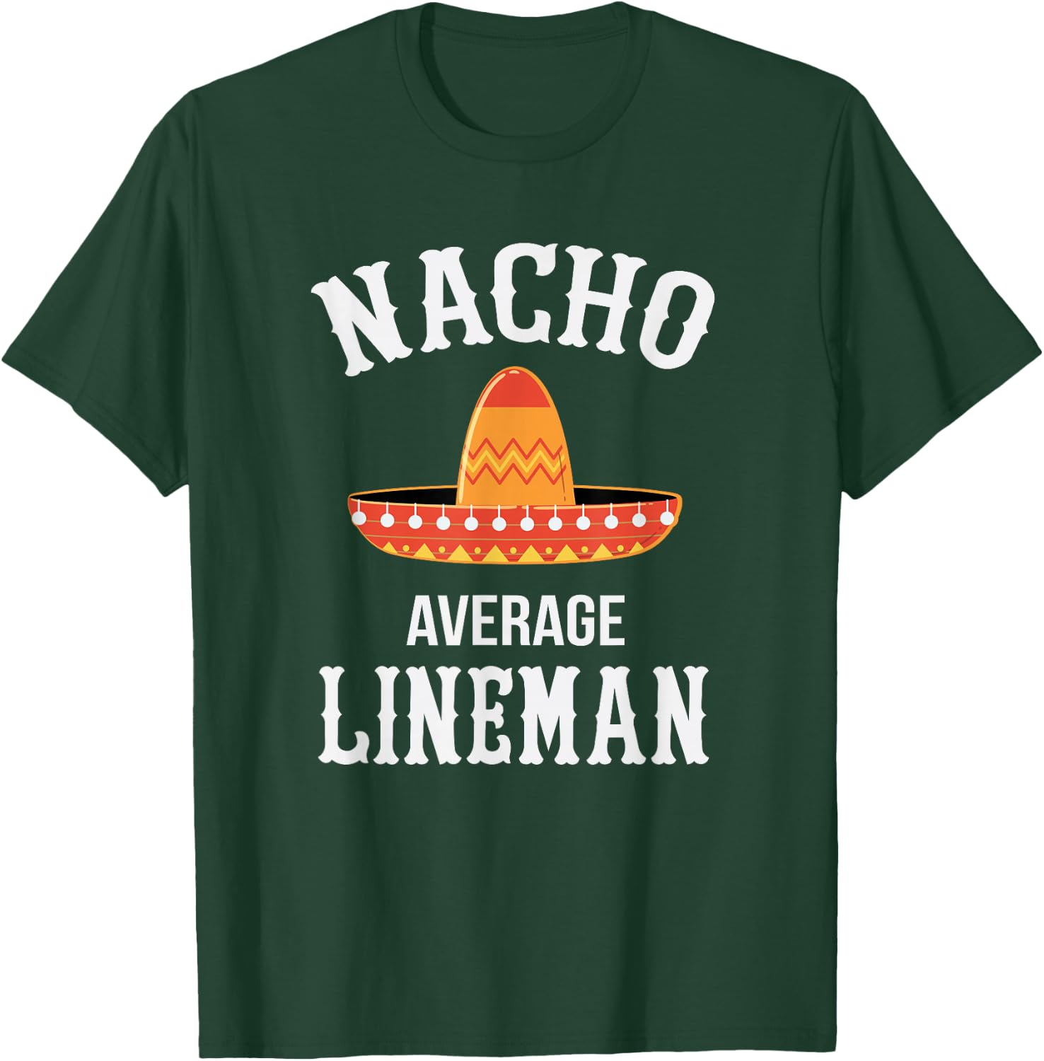 Lineman Nacho Average T-Shirt - T-Shirt | Forest