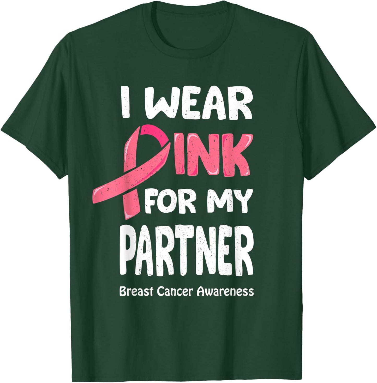 I Wear Pink For My Partner Shirt, Breast Cancer Partner T-Shirt - T-Shirt | Forest