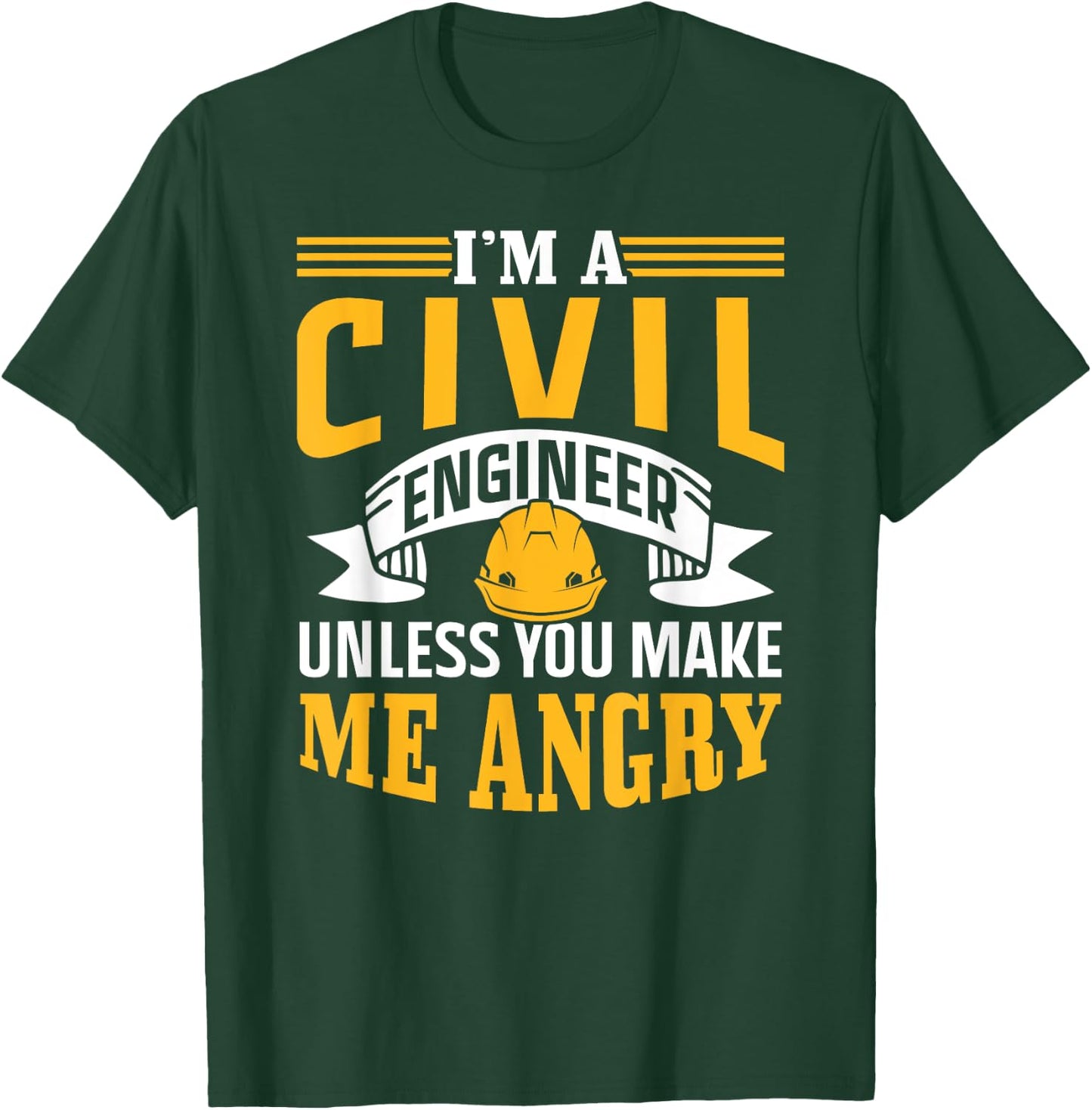 I'm A Civil Engineer Unless You Make Me Angry Engineering T-Shirt - T-Shirt | Forest