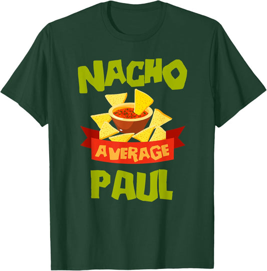NACHO AVERAGE PAUL Funny Birthday Personalized Name Gift T-Shirt - T-Shirt | Forest