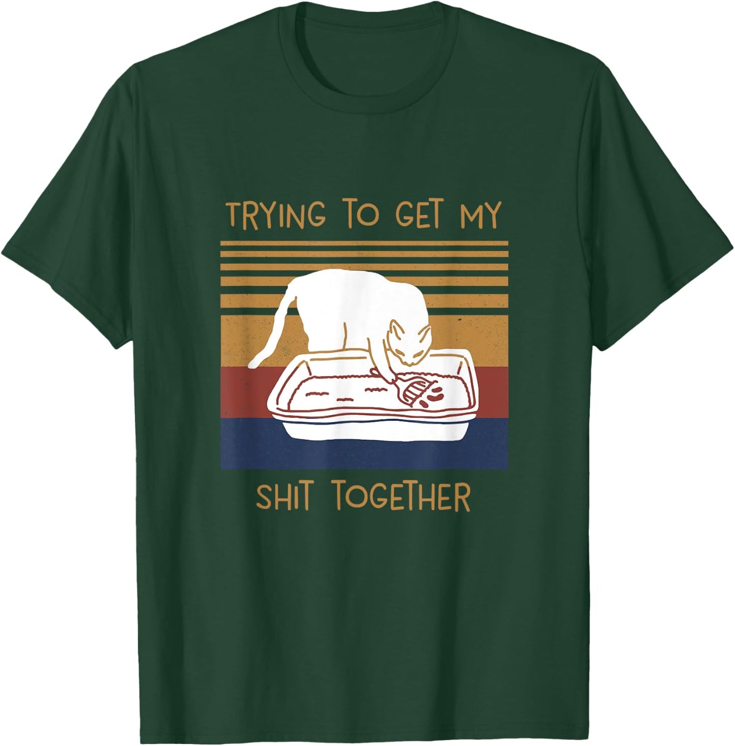 Trying To Get My Shits Together Cat T-Shirt - T-Shirt | Forest