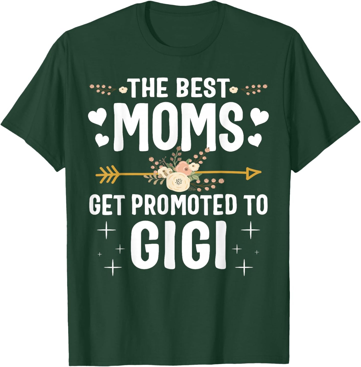 The Best Moms Get Promoted To Gigi Shirt New Gigi T-Shirt - T-Shirt | Forest
