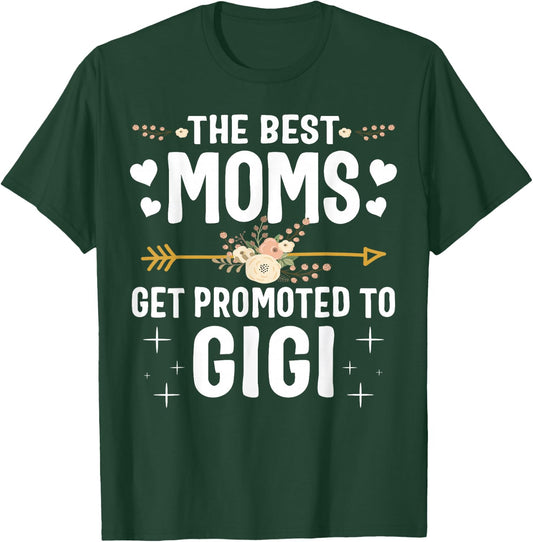 The Best Moms Get Promoted To Gigi Shirt New Gigi T-Shirt - T-Shirt | Forest