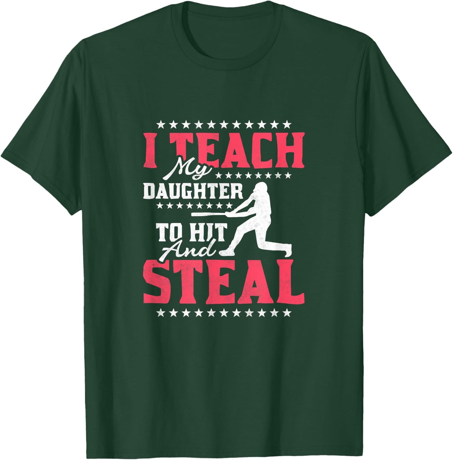 I Teach My Daughter To Hit And Steal, Baseball T-Shirt - T-Shirt | Forest