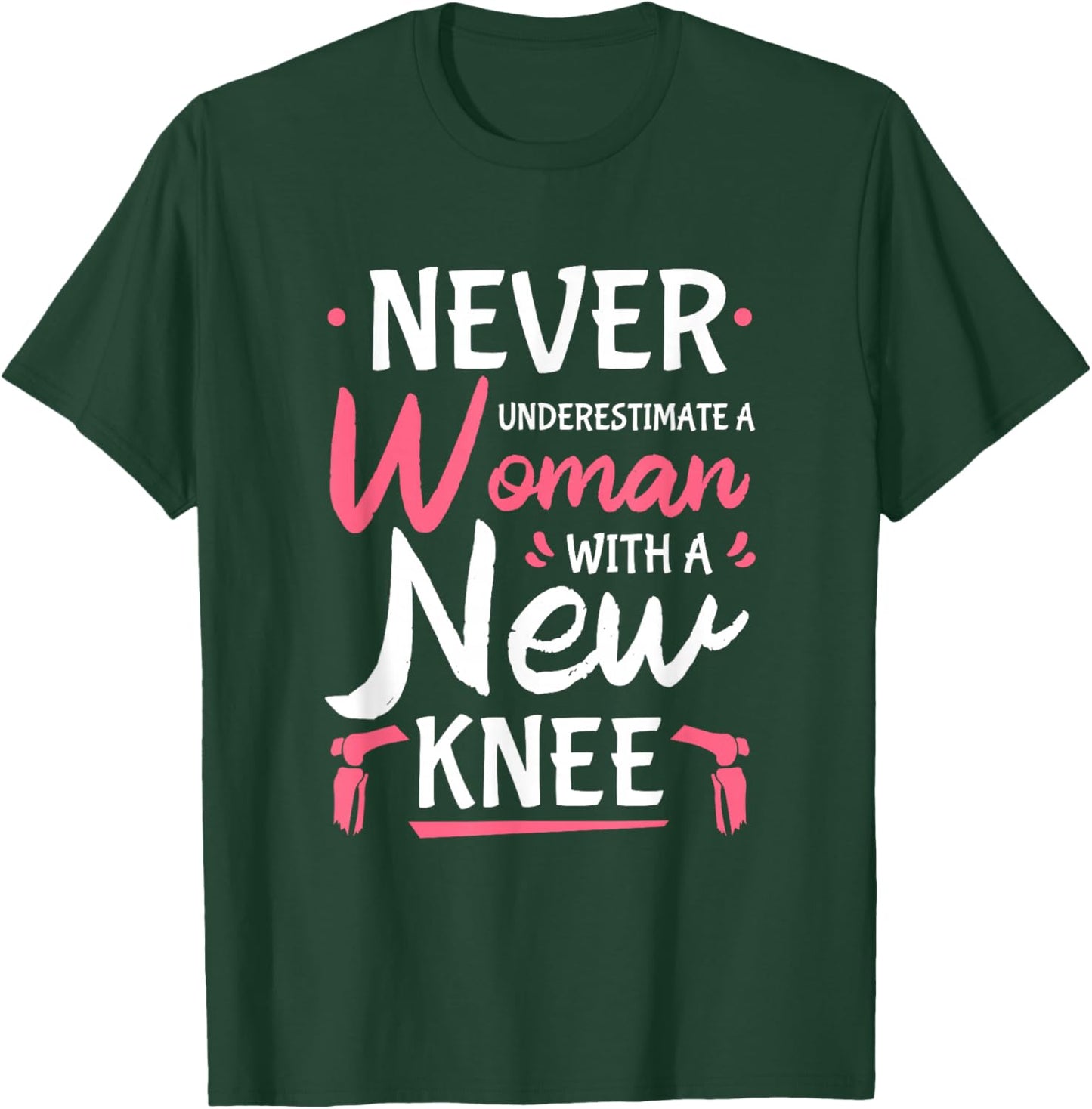 Never Underestimate A Women New Knee Replacement Surgery Small T-Shirt - T-Shirt | Forest