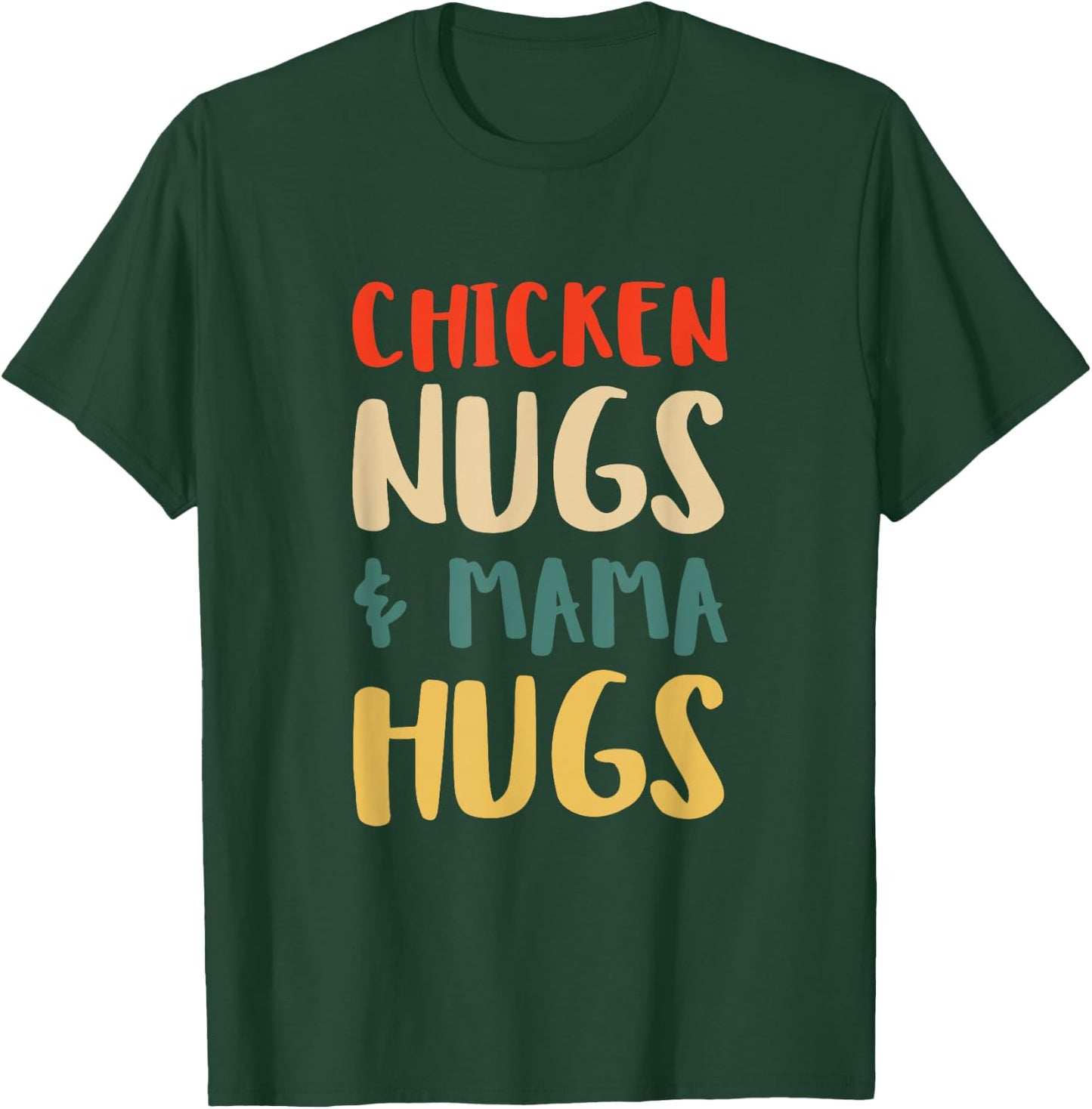 Chicken Nugs and Mama Hugs Toddler for Chicken Nugget Lover T-Shirt - T-Shirt | Forest