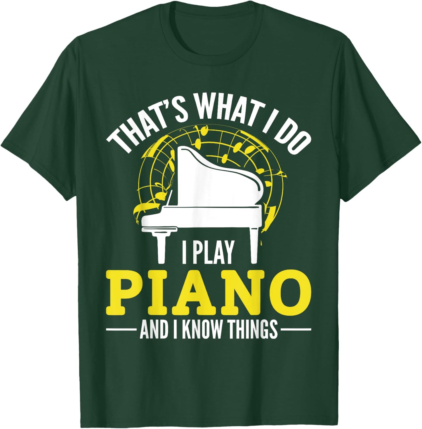 Pianist That´s what i do i play Piano and i know things T-Shirt - T-Shirt | Forest