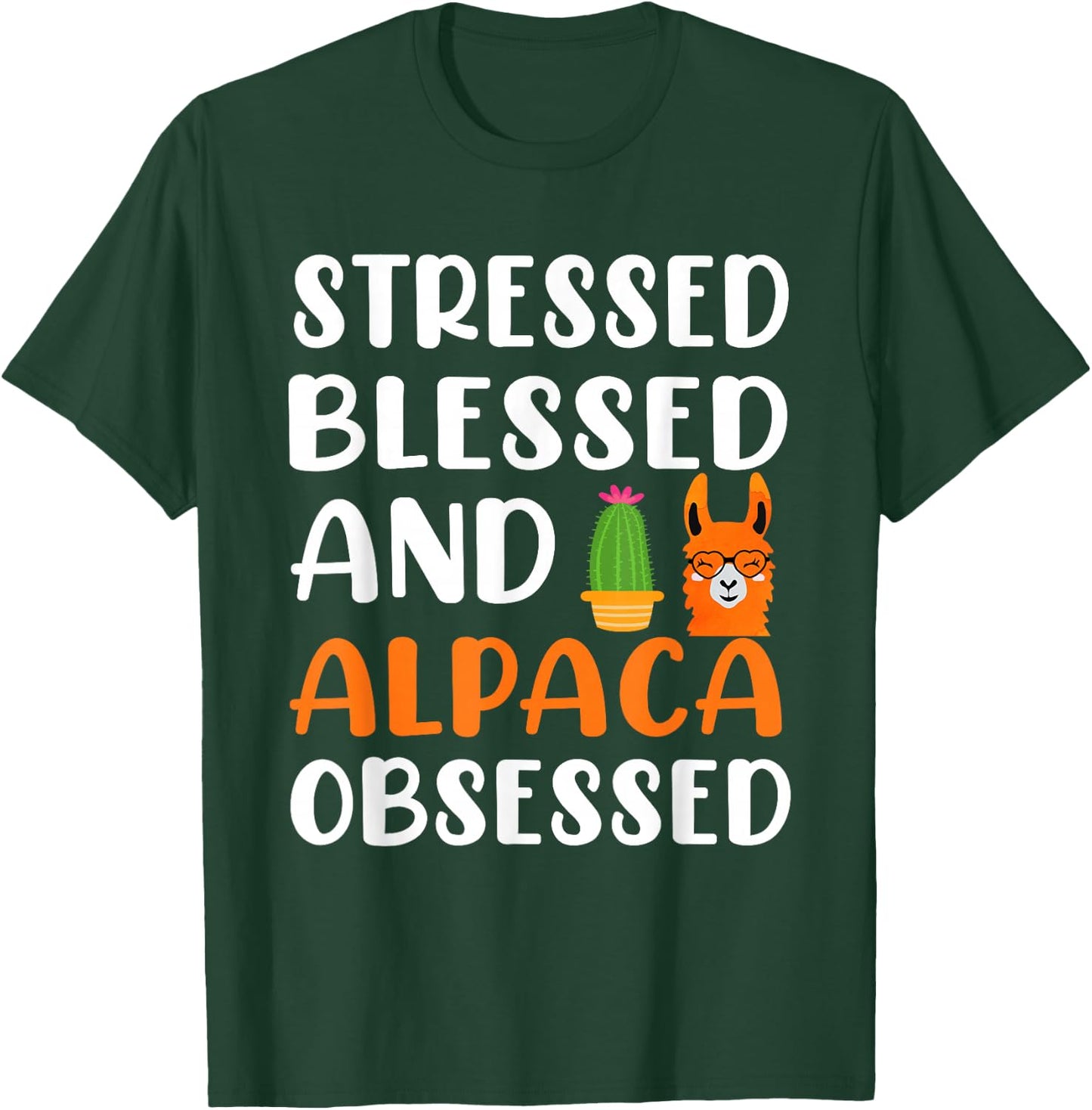 Stressed Blessed and Alpaca Obsessed - Alpaca Llama Lover T-Shirt - T-Shirt | Forest