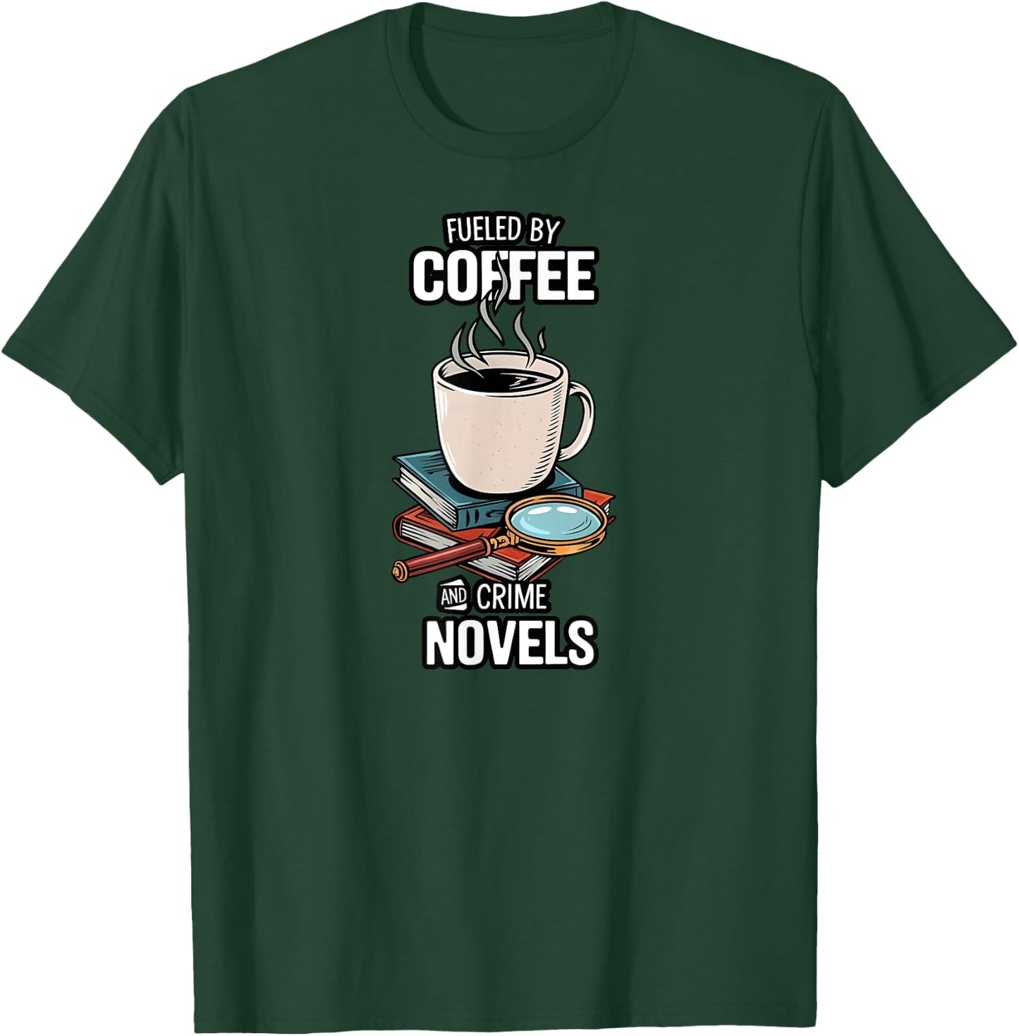 Fueled By Coffee And Crime Novels Book Lover Reader T-Shirt - T-Shirt | Forest