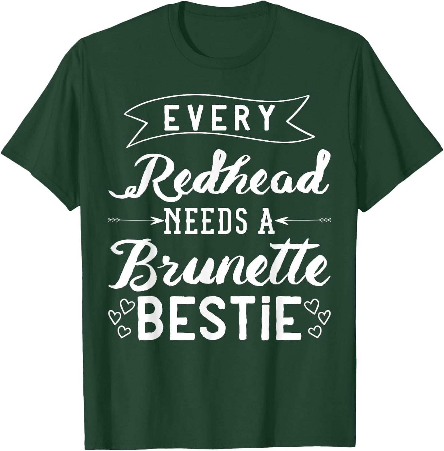 Every Redhead Needs A Brunette Bestie Gift Best Friend Women T-Shirt - T-Shirt | Forest