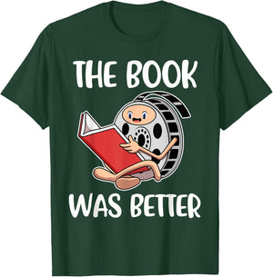 The Book Was Better T-Shirt - T-Shirt | Forest