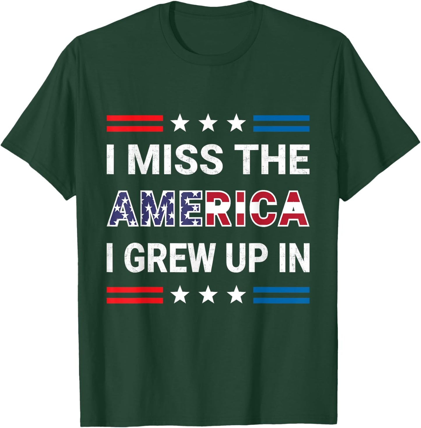 I Miss The America I Grew Up In. American Patriotic T-Shirt - T-Shirt | Forest