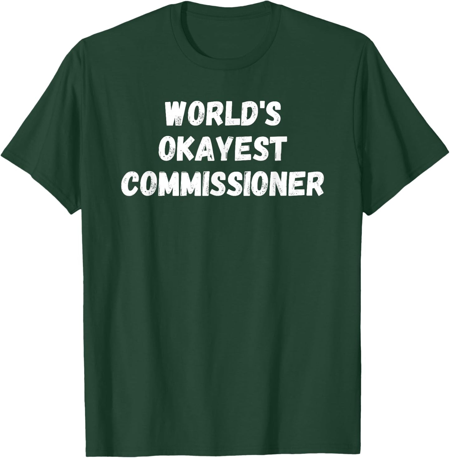 Irreverent World's Okayest Commissioner, Funny Fantasy Football Commish T-Shirt - T-Shirt | Forest