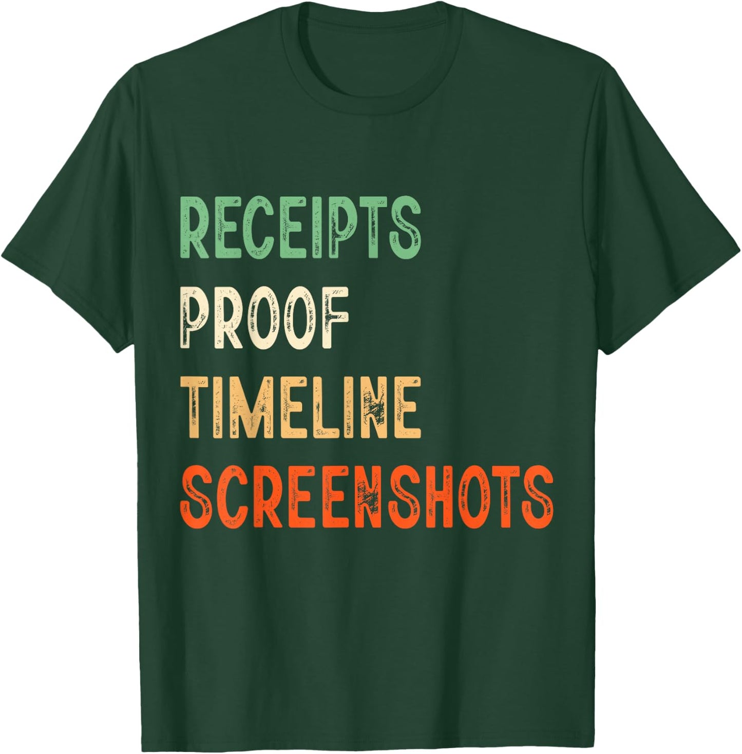 Receipts Proof Timeline Screenshots T-Shirt - T-Shirt | Forest