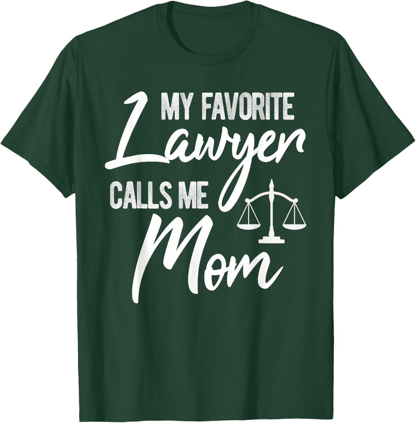 My Favorite Lawyer Calls Me Mom Justice Law Funny Gift T-Shirt - T-Shirt | Forest